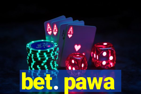 bet. pawa