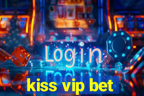 kiss vip bet