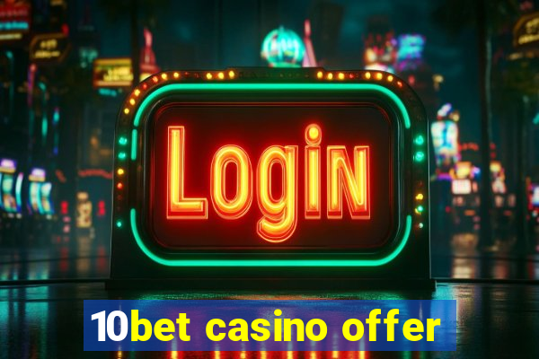 10bet casino offer