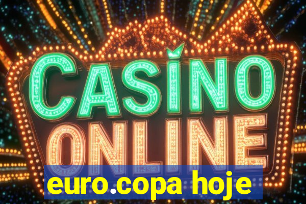 euro.copa hoje