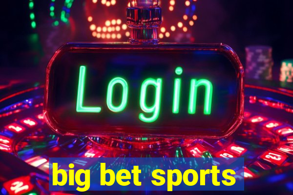 big bet sports