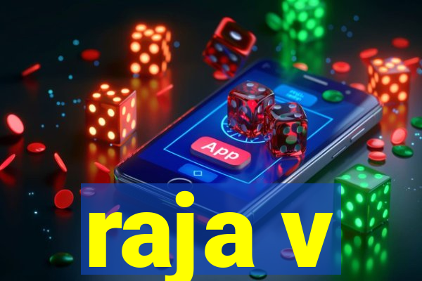 raja v