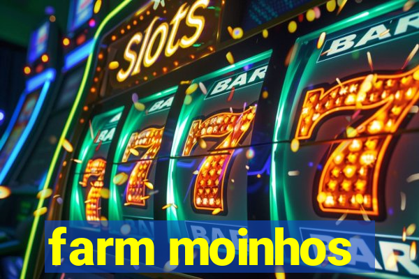 farm moinhos