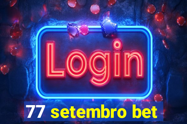 77 setembro bet