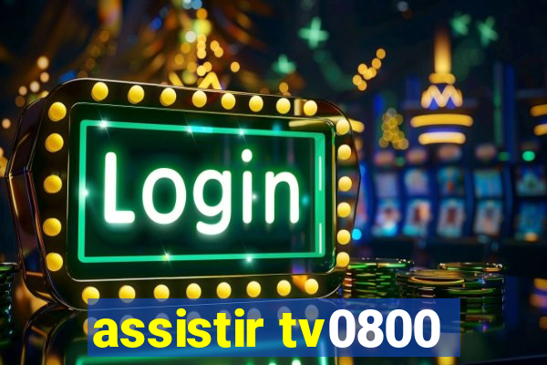 assistir tv0800