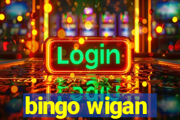 bingo wigan