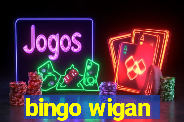 bingo wigan