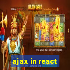 ajax in react