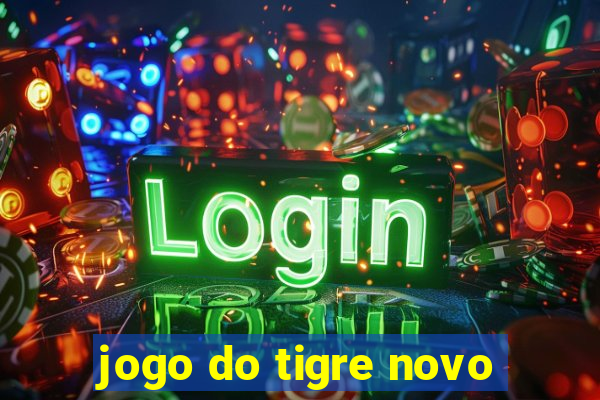 jogo do tigre novo