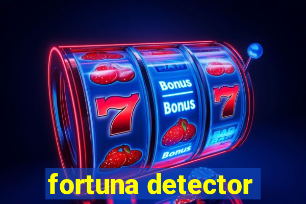 fortuna detector