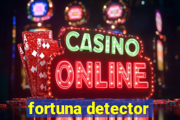 fortuna detector