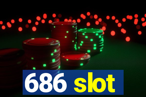 686 slot