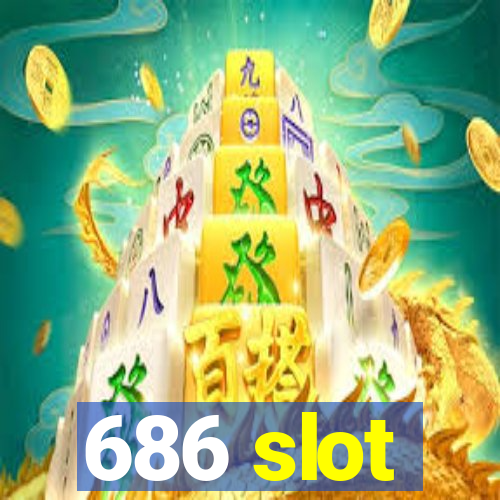 686 slot