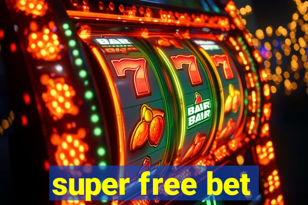 super free bet