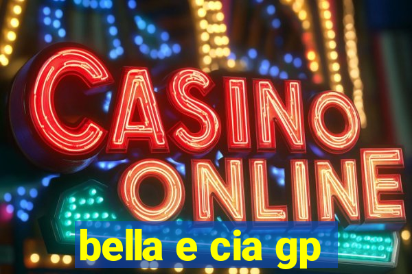 bella e cia gp