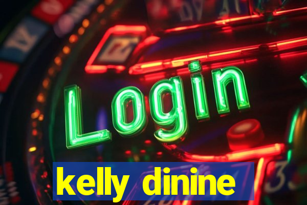 kelly dinine