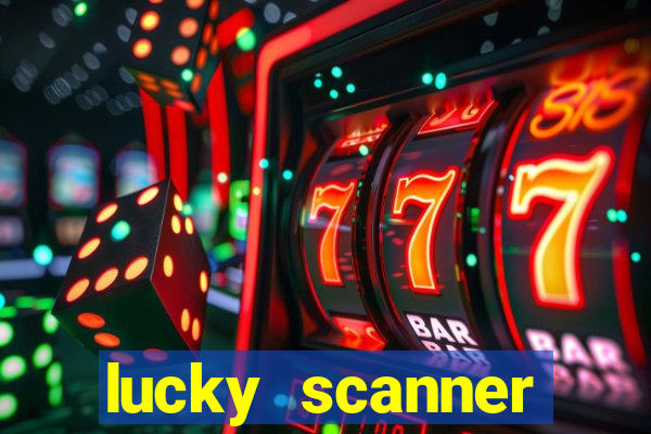 lucky scanner ganhar dinheiro