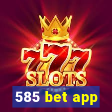 585 bet app