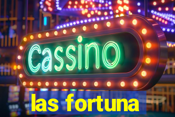 las fortuna