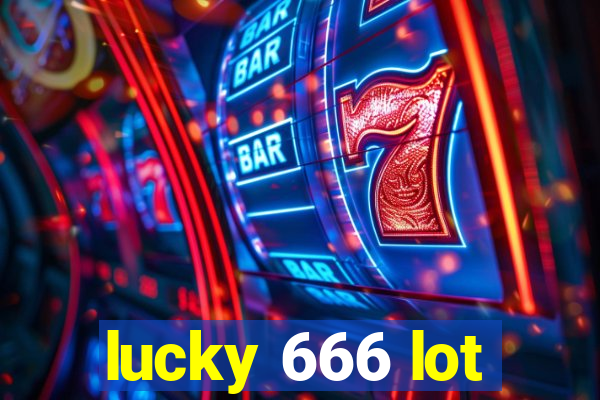 lucky 666 lot