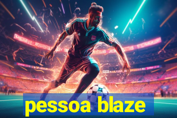 pessoa blaze