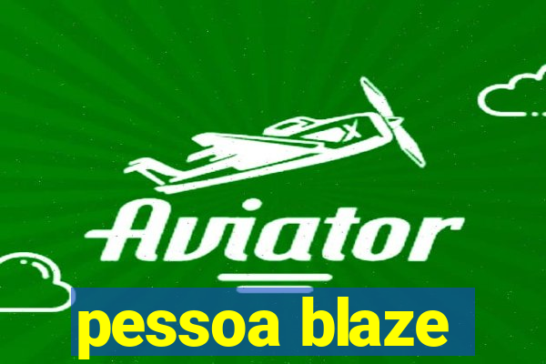 pessoa blaze