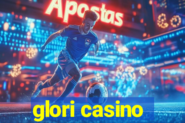 glori casino