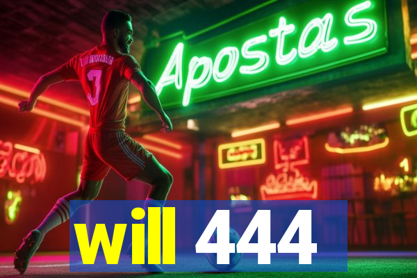 will 444