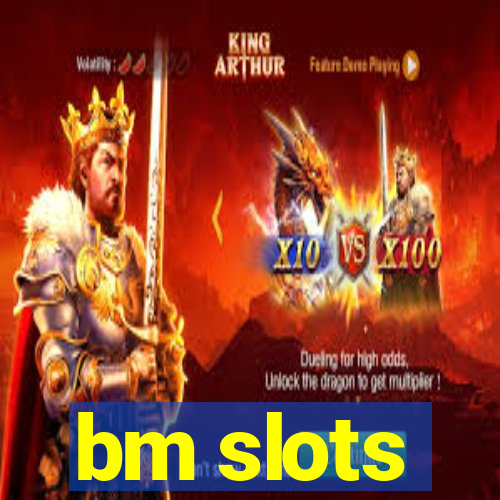 bm slots