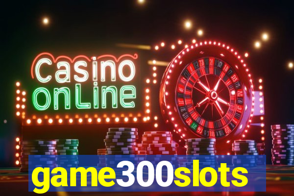 game300slots