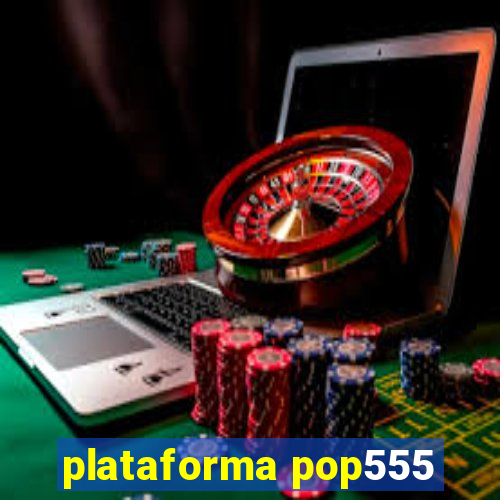 plataforma pop555