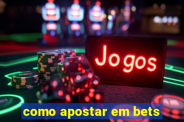 como apostar em bets