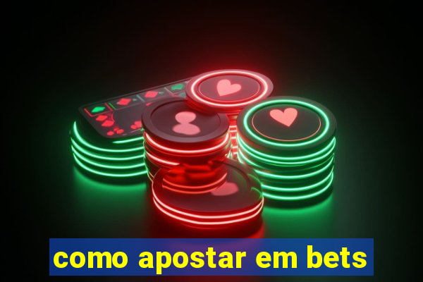 como apostar em bets