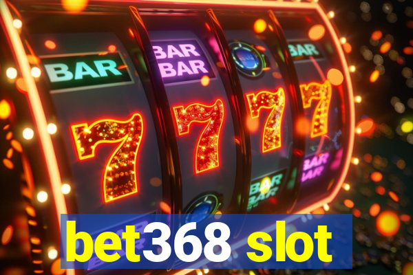 bet368 slot