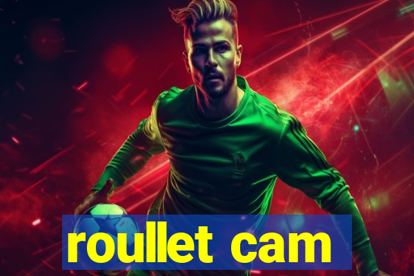 roullet cam