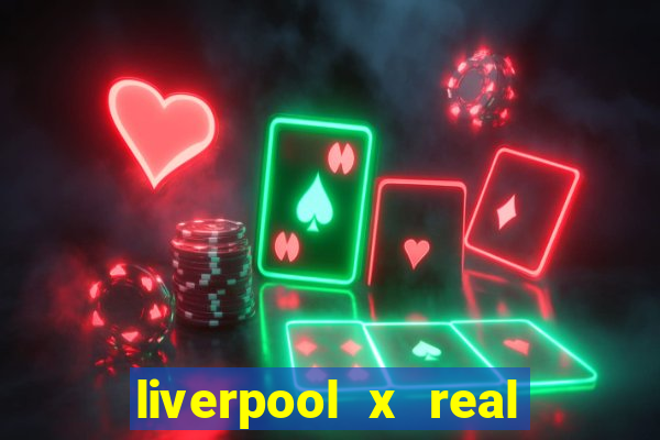 liverpool x real madrid ao vivo futemax