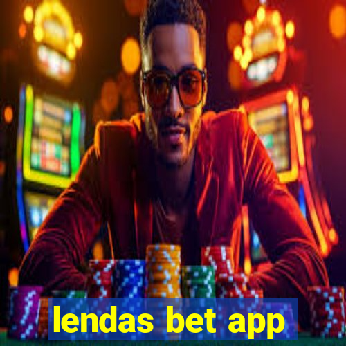 lendas bet app