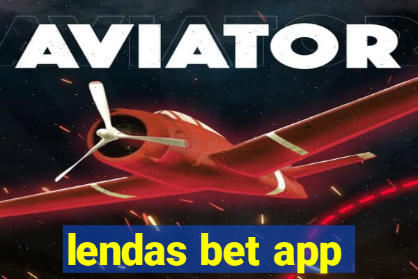 lendas bet app