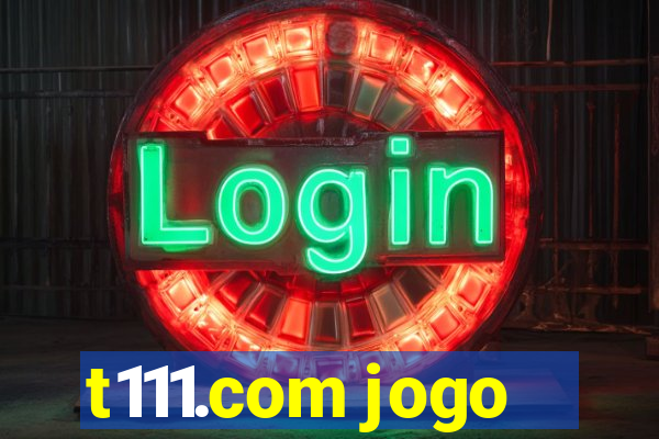 t111.com jogo