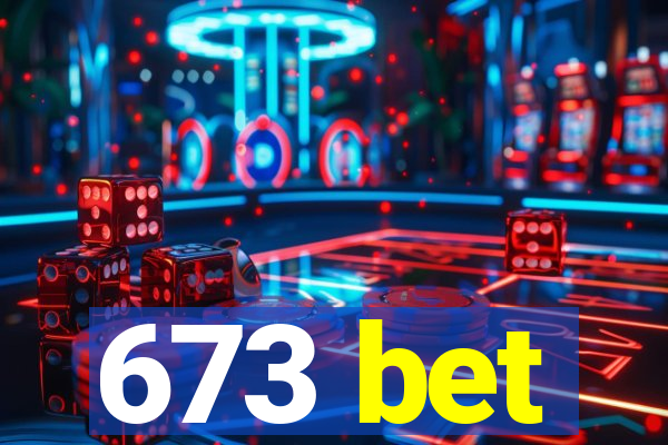 673 bet