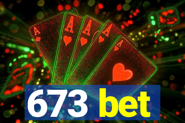 673 bet