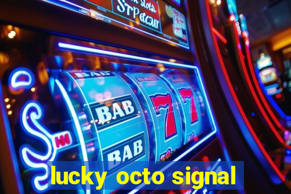 lucky octo signal