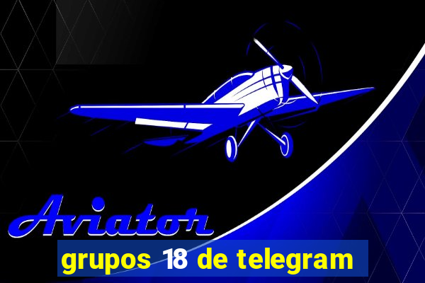 grupos 18 de telegram