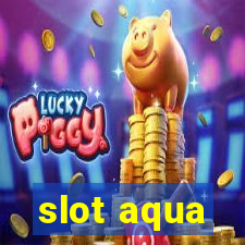 slot aqua