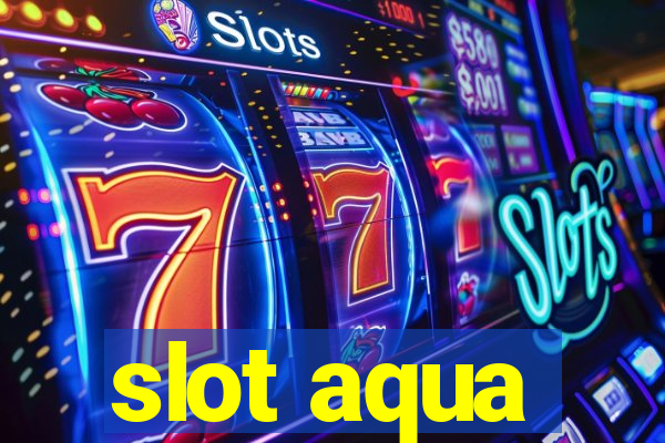 slot aqua