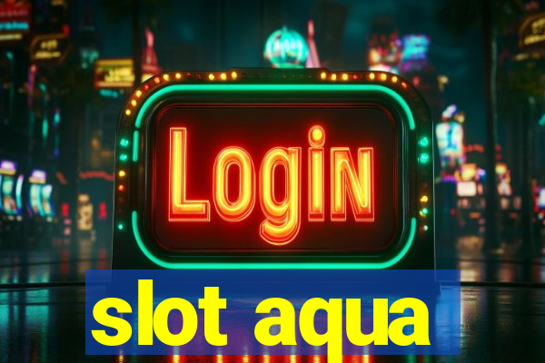 slot aqua