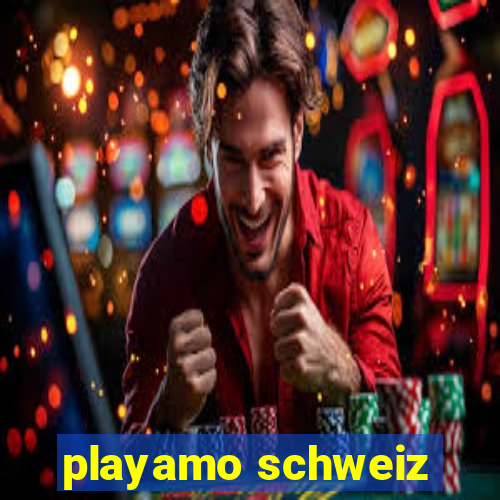 playamo schweiz