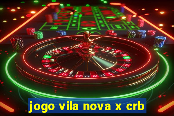 jogo vila nova x crb