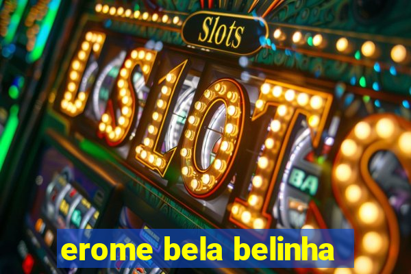 erome bela belinha