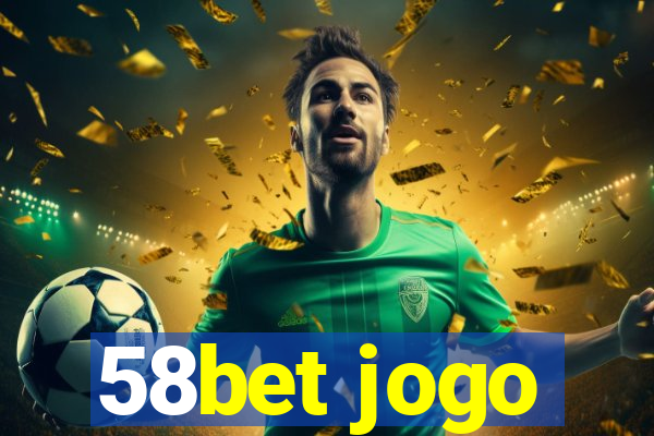 58bet jogo